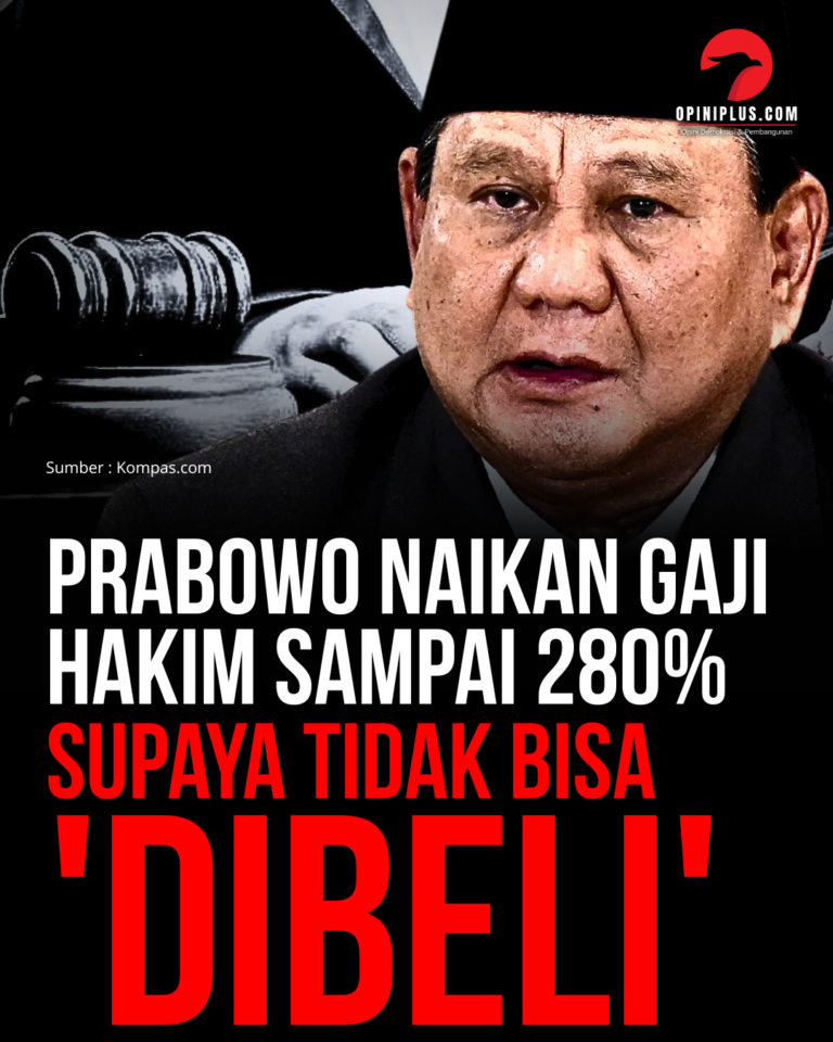 Prabowo Naikan Gaji Hakim sampai 280%, Supaya Tidak Bisa ‘Dibeli’